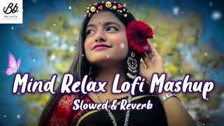 Mind Relax Lofi Mashup | Bb Lofis | @zeemusiccompany @xKitoMusic @SonyMusicIndia