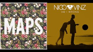 Maps Vs. Am I Wrong (Maroon 5 Vs. Nico & Vinz Mashup)