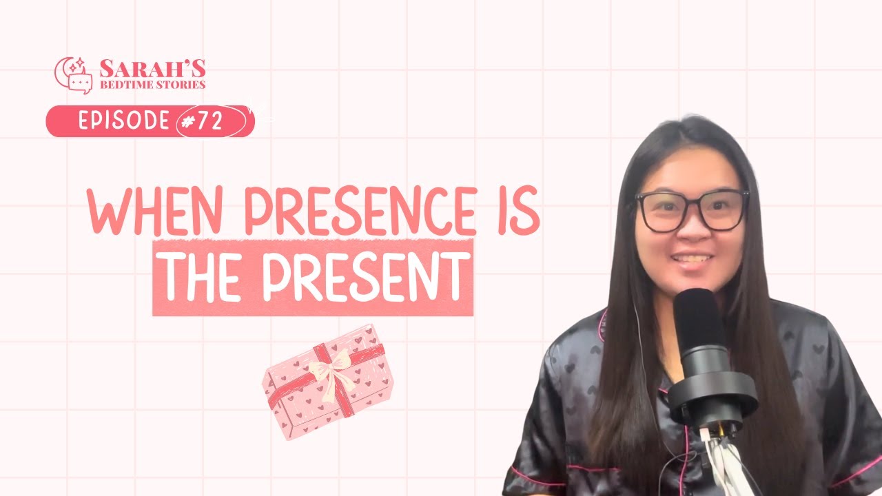 When presence is the present | Sarah's Bedtime Stories Ep 72