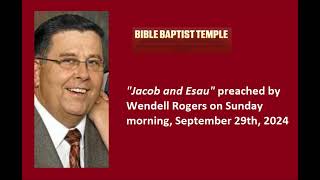 Wendell Rogers- Jacob and Esau- September 29th, 2024 AM (audio only)