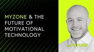 Jay Worthy - MyZone & The Future of Motivational Technology