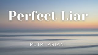 Putri Ariani — Perfect Liar (Lyrics) перевод песни на русский язык