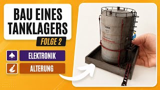 Tanklager für die Modellbahn | Folge 2: realistische Alterung & Elektronik