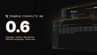 Temple Compute OS 0.6: Campaigns, Caching, AWS Auto-Provisioning and Claude Code