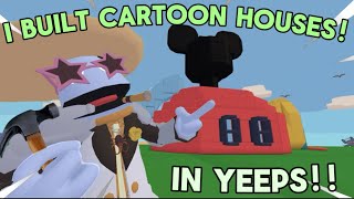 I Built Cartoon Houses In YEEPS!!