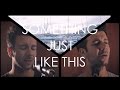 Something just like this  the chainsmokers  coldplay official baris firat cover
