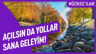 Açılsın da Yollar Sana Geleyim! | Müziksiz İlahi Resimi