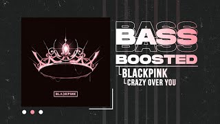 BLACKPINK - Crazy Over You [BASS BOOSTED]