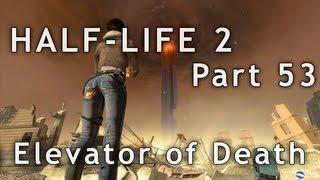 Half-Life 2 - Part 53: Elevator of Death
