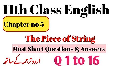 11th Class English,Chapter 5,The Piece of String More Short Question Answers Q 1 to 16 - First Year