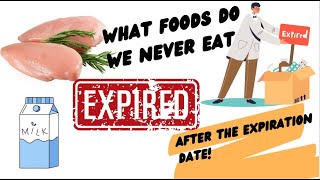 What foods do we never eat after the expiration date!