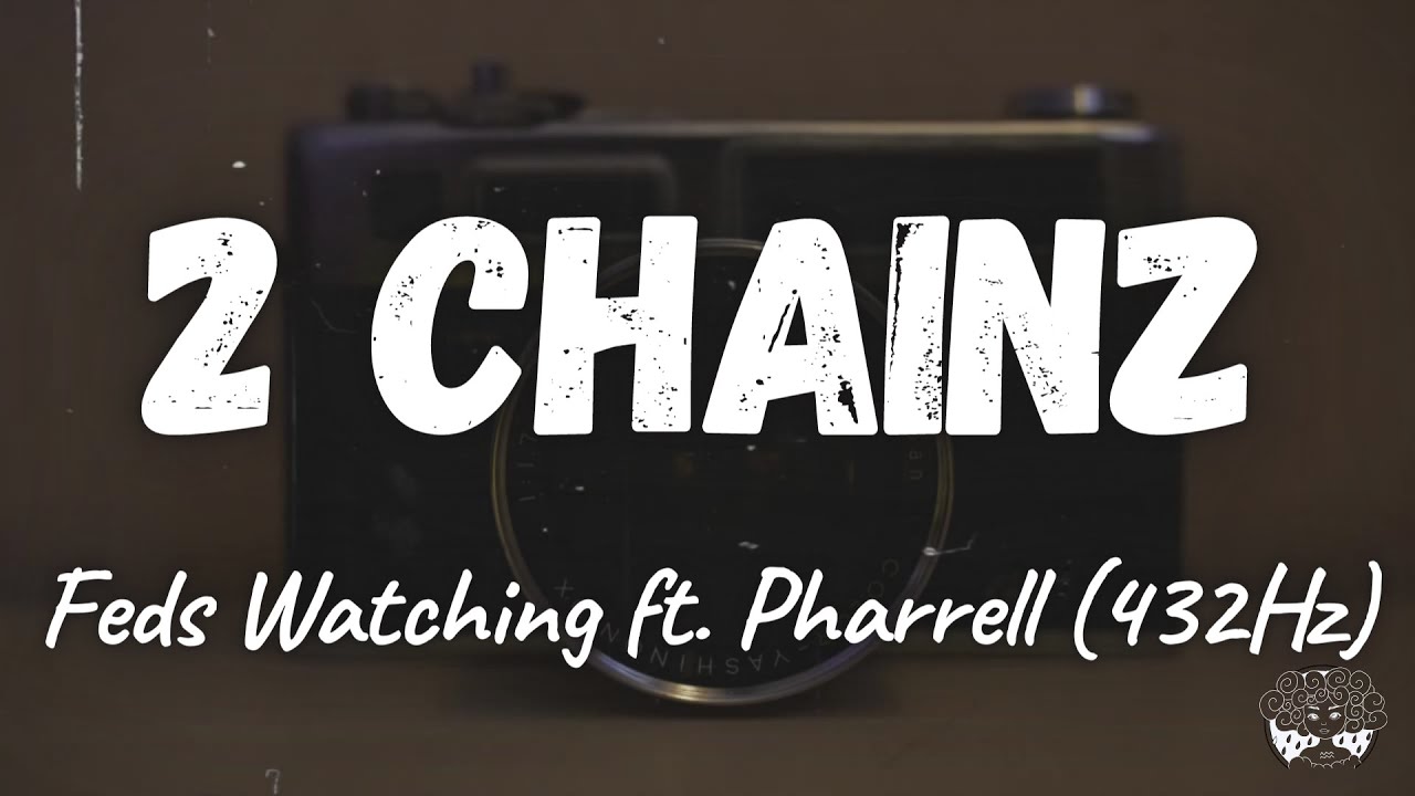 2 Chainz Feds Watching ft. Pharrell (432Hz) YouTube