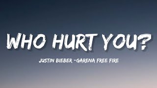 Justin Bieber - Who Hurt You? (Lyrics) Garena Free Fire