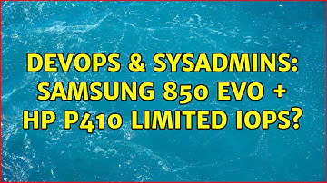 DevOps & SysAdmins: Samsung 850 EVO + HP P410 limited iops? (2 Solutions!!)