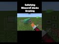 Satisfying Minecraft blocks breaking
