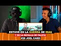 estuve con la GUERRA de IRAK y en la ciudad mas PELIGROSA por esta RAZON. | JOEL CANO ep. #38