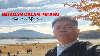 AUGUSTINE MERIKAN | BESAGAM DALAM PETANG