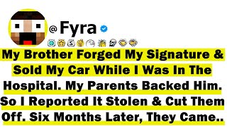 Details My Bro Forged My Signature & Sold My Car While I Was in the Hospital. My Parents Backed Him. So I Update