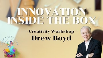 Innovation Inside the Box | Creativity Workshop | Drew Boyd
