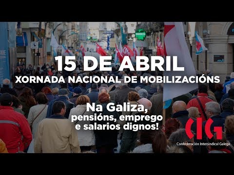 SPOT - 15 de abril - Pensi&oacute;ns, emprego e salarios dignos! - CIG