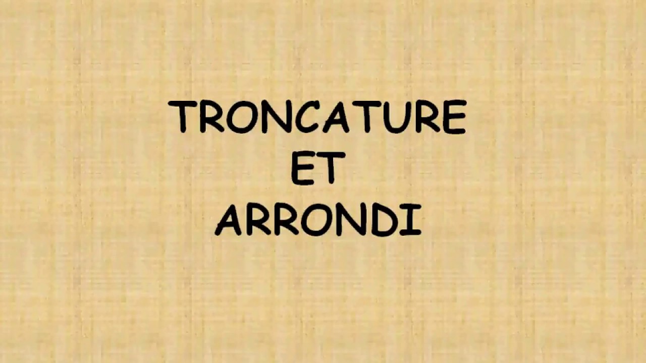 troncature et arrondi