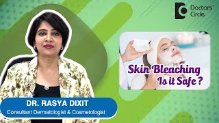 SIDE EFFECTS AND PRECAUTIONS OF SKIN BLEACHING - Do it Safe- Dr. Rasya Dixit | Doctors' Circle