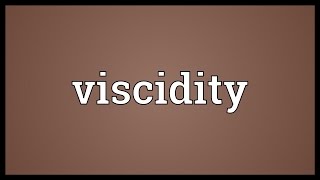 Viscidity Meaning