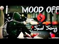 Mood off sad love lofi mix heart breaking mashup slowed reverb Song 💔😭💔😭💔💔😭💔😭💔😭💔