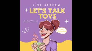 Let's Talk Toys! Introducing Surprises from Peepshow Toys, and More!