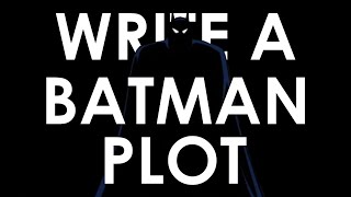 How to Write a Batman Plot