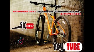 DJ TERBARU 2021 - DJ Emrecan - SlowDown Club Mix - DJ TIKTOK 2021