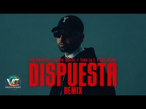 Dispuesta Remix - Jay Wheeler, Justin Quiles, Luar La L, Bad Bunny (Vídeo Oficial) 