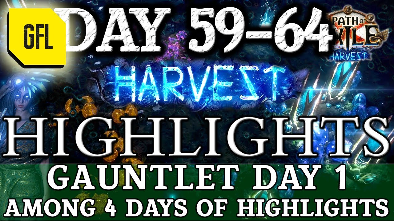 Path of Exile 3.11: HARVEST DAY #59-64 Highlights GAUNTLET DAY 1 WITH SOME OTHER CLIPS.