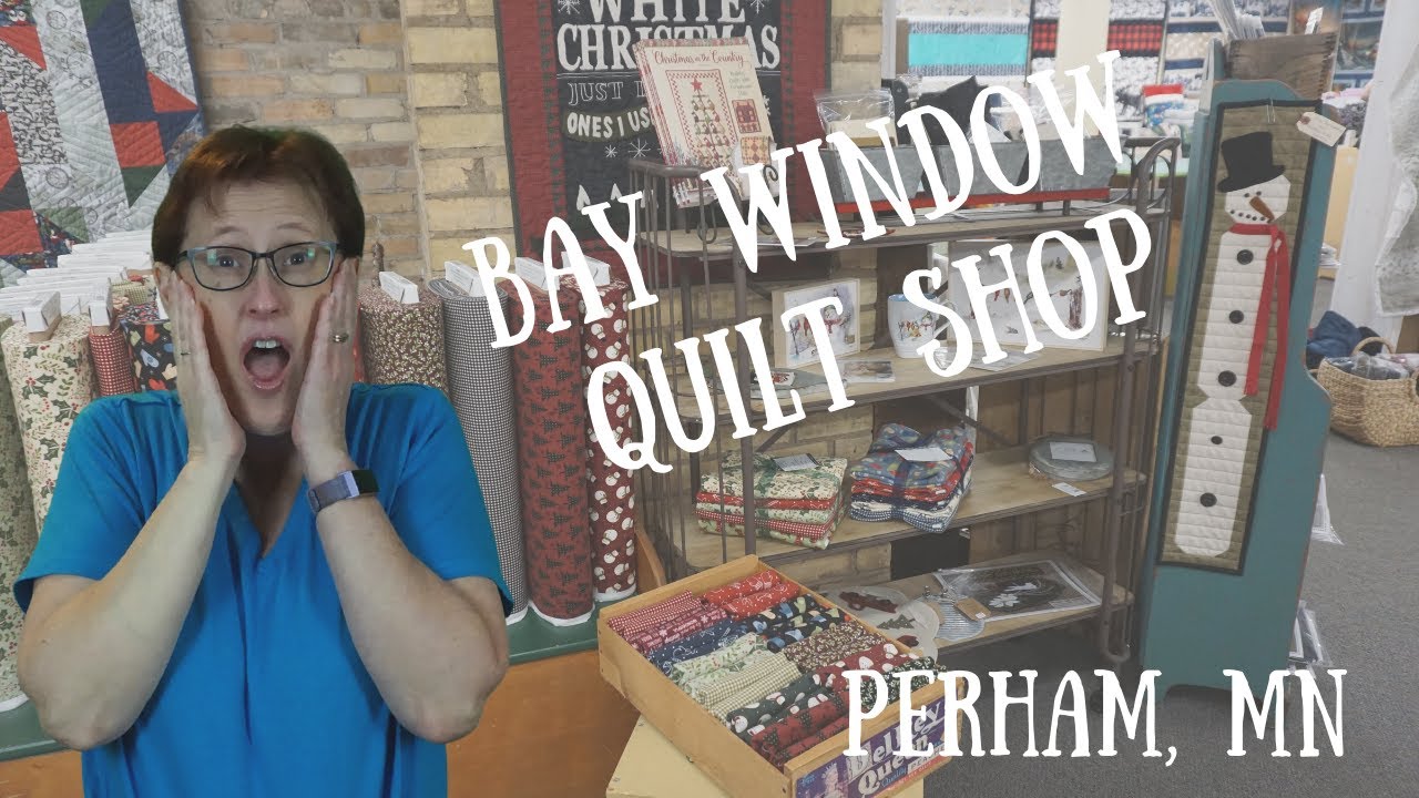 Bay Window Quilt Shop Perham MN YouTube