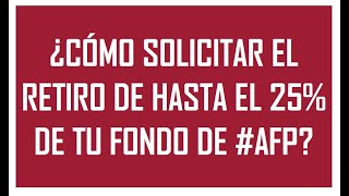 ¿CÓMO SOLICITAR EL RETIRO DE HASTA EL 25% DE TU FONDO DE #AFP?