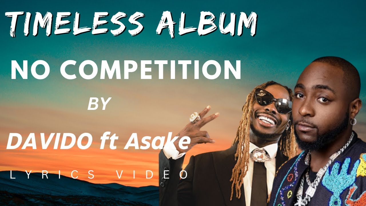 No Competition by Davido ft Asake lyrics video YouTube