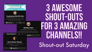SHOUT-OUT Saturday!! Feat. 3 Awesome Channels!!