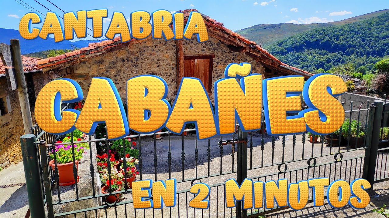 CABAÑES en 2 minutos. Conoce los encantos de este bonito pueblo de Cillorigo de Liébana. CANTABRIA.