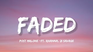 Post Malone - Faded (Lyrics) ft. Rihanna, 21 Savage