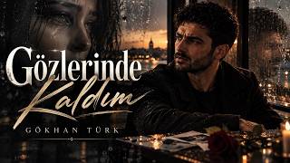 Gökhan Türk - Gözlerinde Kaldım Kalbe Dokunan Duygusal Slow Aşk Şarkısı • Yeni Türkçe Müzik 2026