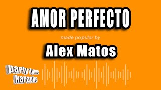 Alex Matos - Amor Perfecto (Versión Karaoke)