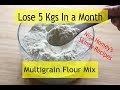 Lose 5 Kgs In A Month With Multigrain Atta/Flour Mix - Gluten Free Multigrain Flour For Weight Loss