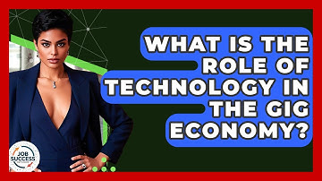 What Is The Role Of Technology In The Gig Economy? - Job Success Network