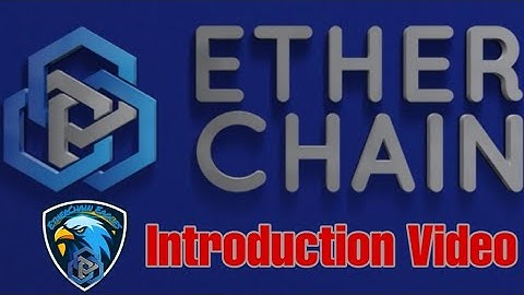 Ether Chain Introduction Video | What is Ether Chain? | Ether Chain Eagles Official Group