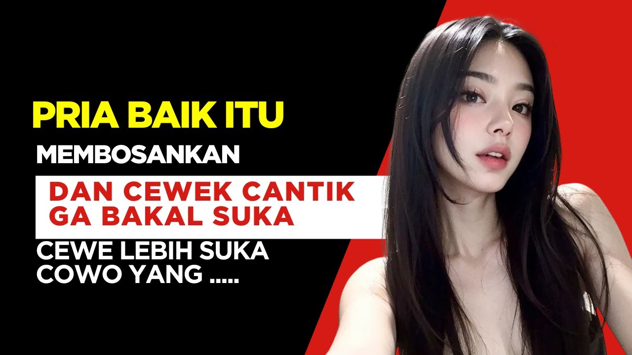 Jangan Jadi Baik Tapi Jadilah Pria Maskulin ! Biar Cewek Ngejar Lo !