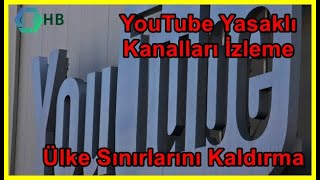 Youtube Yasaklı Video ve Kanalları İzleme