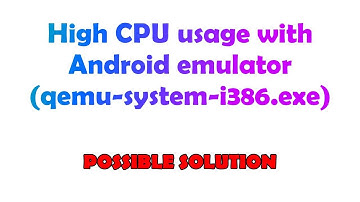 High CPU usage with Android emulator (qemu-system-i386.exe)