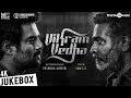 Vikram Vedha Official Full Songs | R.Madhavan, Vijay Sethupathi | Sam C.S | Pushkar & Gayatri