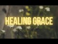 Healing Grace | Praise and Worship - Lyrics