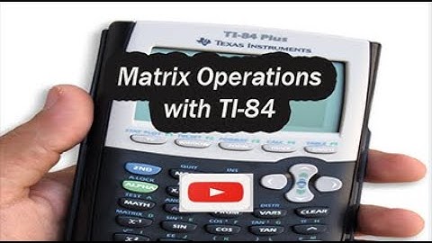 Matrix Operations with TI-84 Graphing Calculator
